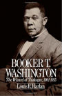 Booker T. Washington: Volume 2: The Wizard Of Tuskegee, 1901-1915