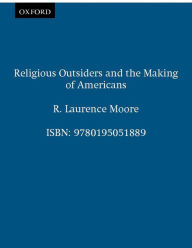 Title: Religious Outsiders and the Making of Americans, Author: R. Laurence Moore