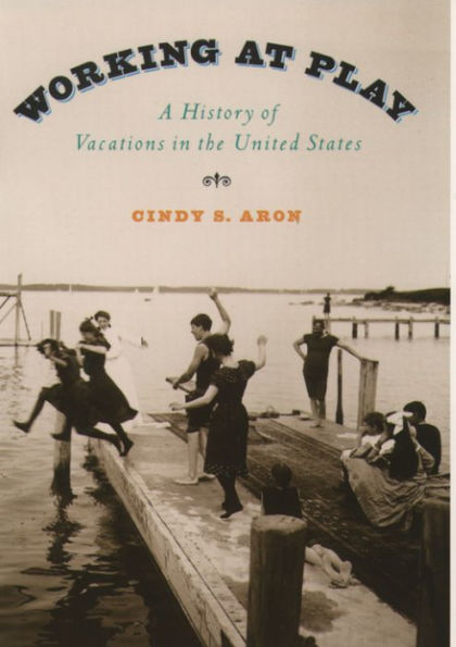 Working At Play: A History of Vacations in the United States