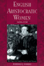 English Aristocratic Women, 1450-1550: Marriage and Family, Property and Careers