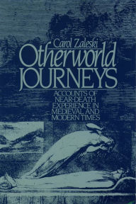 Title: Otherworld Journeys: Accounts of Near-Death Experience in Medieval and Modern Times, Author: Carol Zaleski