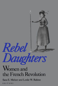 Title: Rebel Daughters: Women and the French Revolution, Author: Sara E. Melzer