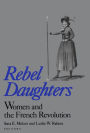 Rebel Daughters: Women and the French Revolution