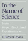 In the Name of Science: Issues in Responsible Animal Experimentation