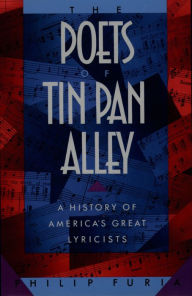 Title: The Poets of Tin Pan Alley: A History of America's Great Lyricists, Author: Philip Furia