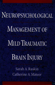 Title: Neuropsychological Management of Mild Traumatic Brain Injury, Author: Sarah A. Raskin