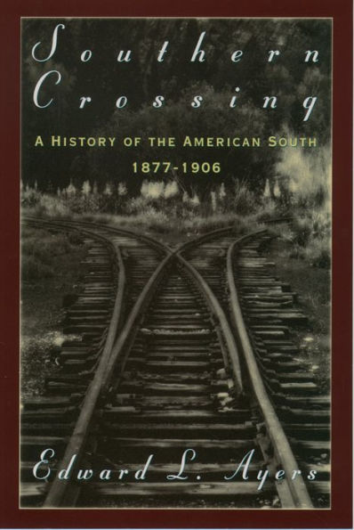 Southern Crossing: A History of the American South, 1877-1906