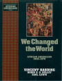 We Changed the World: African Americans 1945-1970