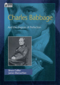 Title: Charles Babbage: And the Engines of Perfection, Author: Bruce Collier