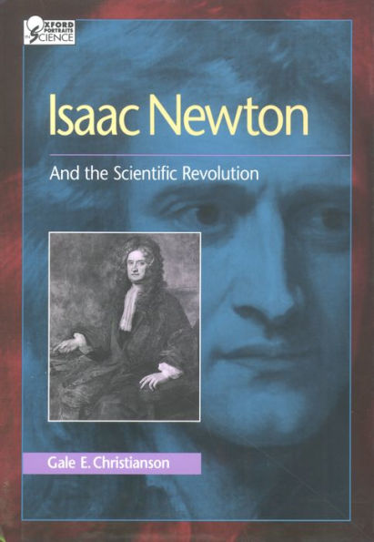 Isaac Newton: And the Scientific Revolution