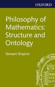 Title: Philosophy of Mathematics: Structure and Ontology, Author: Stewart Shapiro