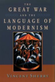 Title: The Great War and the Language of Modernism, Author: Vincent Sherry