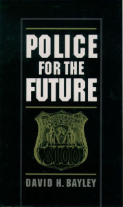 Title: Police for the Future, Author: David H. Bayley
