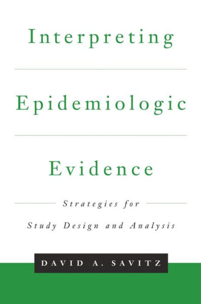 Interpreting Epidemiologic Evidence: Strategies for Study Design & Analysis