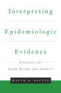 Interpreting Epidemiologic Evidence: Strategies for Study Design & Analysis