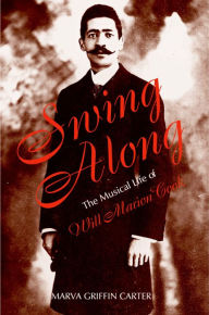 Title: Swing Along: The Musical Life of Will Marion Cook, Author: Marva Carter