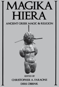 Title: Magika Hiera: Ancient Greek Magic and Religion, Author: Christopher A. Faraone