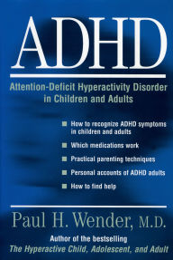 Title: ADHD: Attention-Deficit Hyperactivity Disorder in Children, Adolescents, and Adults, Author: Paul H. Wender