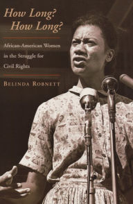 Title: How Long? How Long?: African American Women in the Struggle for Civil Rights, Author: Belinda Robnett