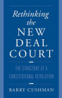 Rethinking the New Deal Court: The Structure of a Constitutional Revolution