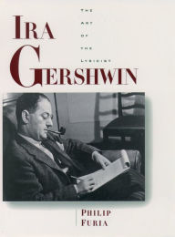 Title: Ira Gershwin: The Art of the Lyricist, Author: Philip Furia