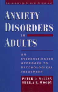 Title: Anxiety Disorders in Adults: An Evidence-Based Approach to Psychological Treatment, Author: Peter D. McLean