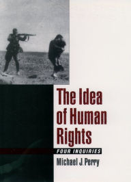 Title: The Idea of Human Rights: Four Inquiries, Author: Michael J. Perry