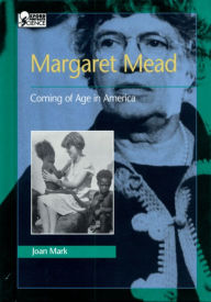 Title: Margaret Mead: Coming of Age in America, Author: Joan Mark