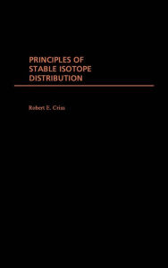 Title: Principles of Stable Isotope Distribution, Author: Robert E. Criss