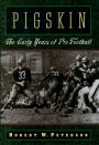 Pigskin: The Early Years of Pro Football