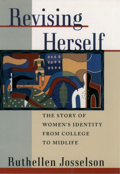 Revising Herself: The Story of Women's Identity from College to Midlife