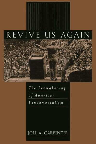 Revive Us Again: The Reawakening of American Fundamentalism