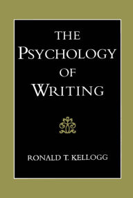 Title: The Psychology of Writing, Author: Ronald T. Kellogg