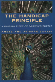 Title: The Handicap Principle: A Missing Piece of Darwin's Puzzle, Author: Amotz Zahavi