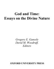 Title: God and Time: Essays on the Divine Nature, Author: Gregory E. Ganssle