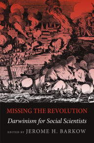 Title: Missing the Revolution: Darwinism for Social Scientists, Author: Jerome H. Barkow