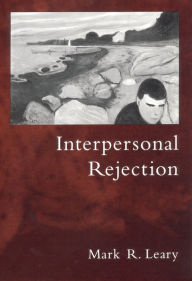 Title: Interpersonal Rejection, Author: Mark R. Leary