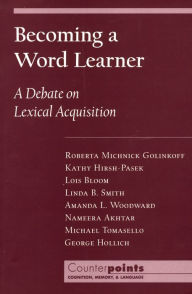 Title: Becoming a Word Learner: A Debate on Lexical Acquisition, Author: Roberta Michnick Golinkoff
