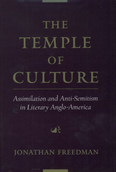 The Temple of Culture: Assimilation and Anti-Semitism in Literary Anglo-America