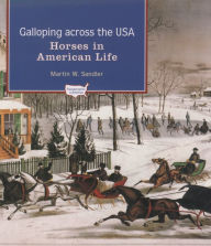 Title: Galloping Across the U.S.A.: Horses in American Life, Author: Martin W. Sandler