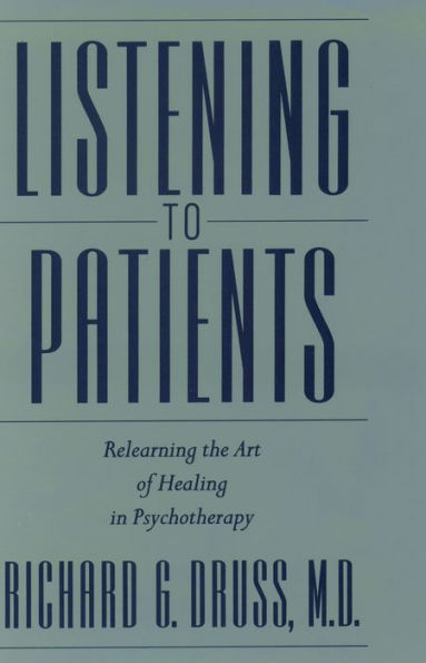 Listening to Patients: Relearning the Art of Healing in Psychotherapy