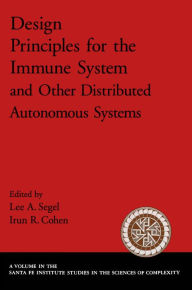 Title: Design Principles for the Immune System and Other Distributed Autonomous Systems, Author: Lee A. Segel