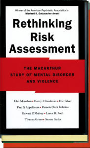 Title: Rethinking Risk Assessment: The MacArthur Study of Mental Disorder and Violence, Author: John Monahan