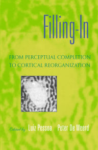 Title: Filling-In: From Perceptual Completion to Cortical Reorganization, Author: Luiz Pessoa