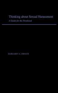 Title: Thinking About Sexual Harassment: A Guide for the Perplexed, Author: Margaret A. Crouch