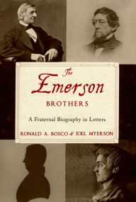 Title: The Emerson Brothers: A Fraternal Biography in Letters, Author: Ronald A. Bosco