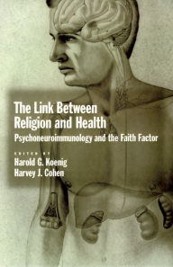 Title: The Link between Religion and Health: Psychoneuroimmunology and the Faith Factor, Author: Harold G. Koenig