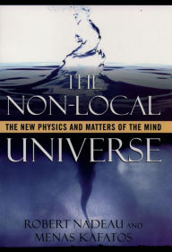 Title: The Non-Local Universe: The New Physics and Matters of the Mind, Author: Robert Nadeau