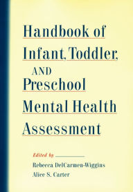 Title: Handbook of Infant, Toddler, and Preschool Mental Health Assessment, Author: Rebecca DelCarmen-Wiggins