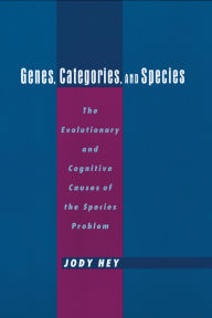 Title: Genes, Categories, and Species: The Evolutionary and Cognitive Cause of the Species Problem, Author: Jody Hey